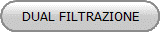 DUAL FILTRAZIONE